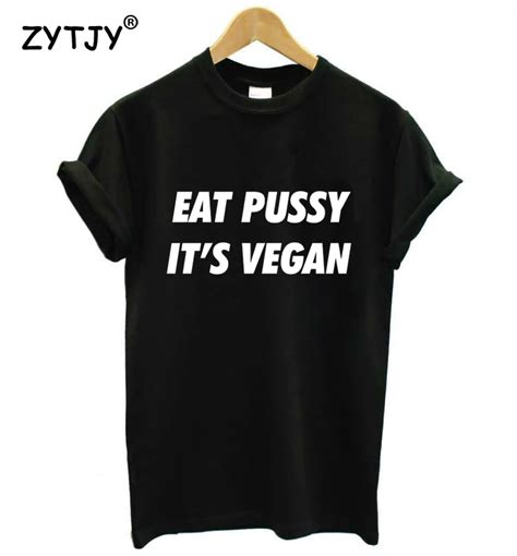 eat pussy its vegan|Eat Pussy Is Vegan T.